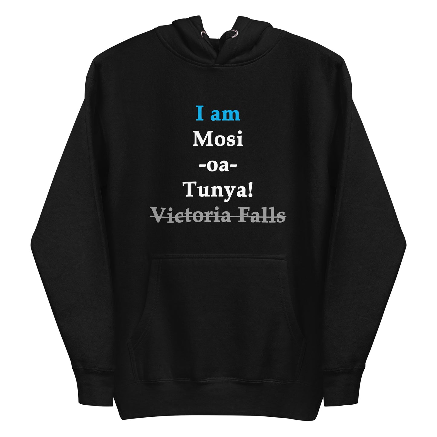 I am Mosi-oa-Tunya Unisex Hoodie