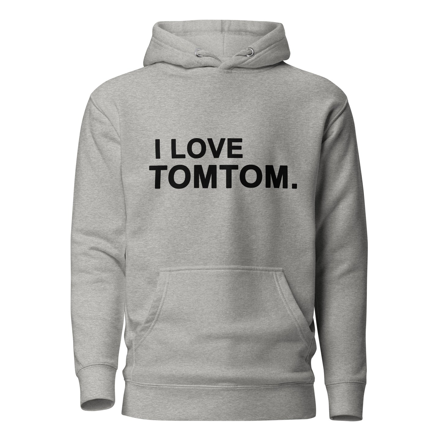 I Love Tomtom Unisex Hoodie