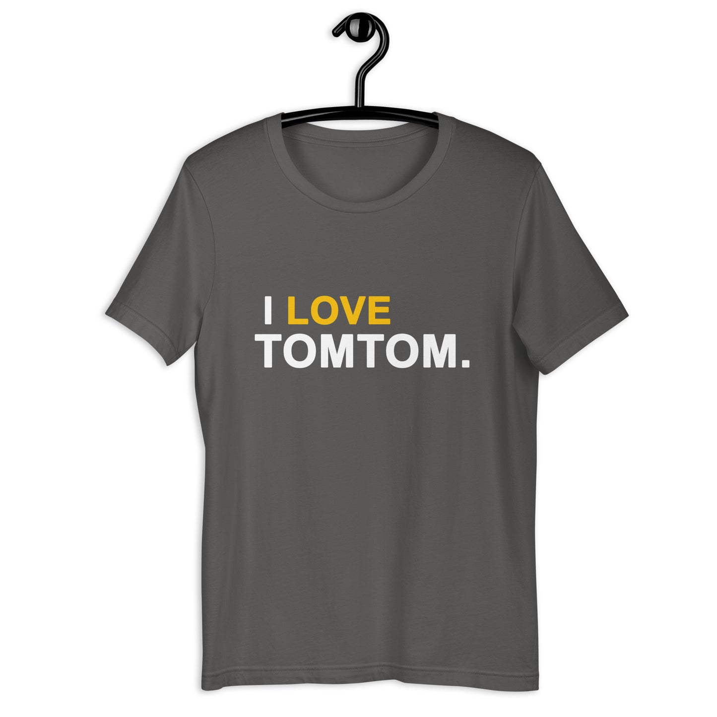 I Love Tomtom Unisex T-Shirt