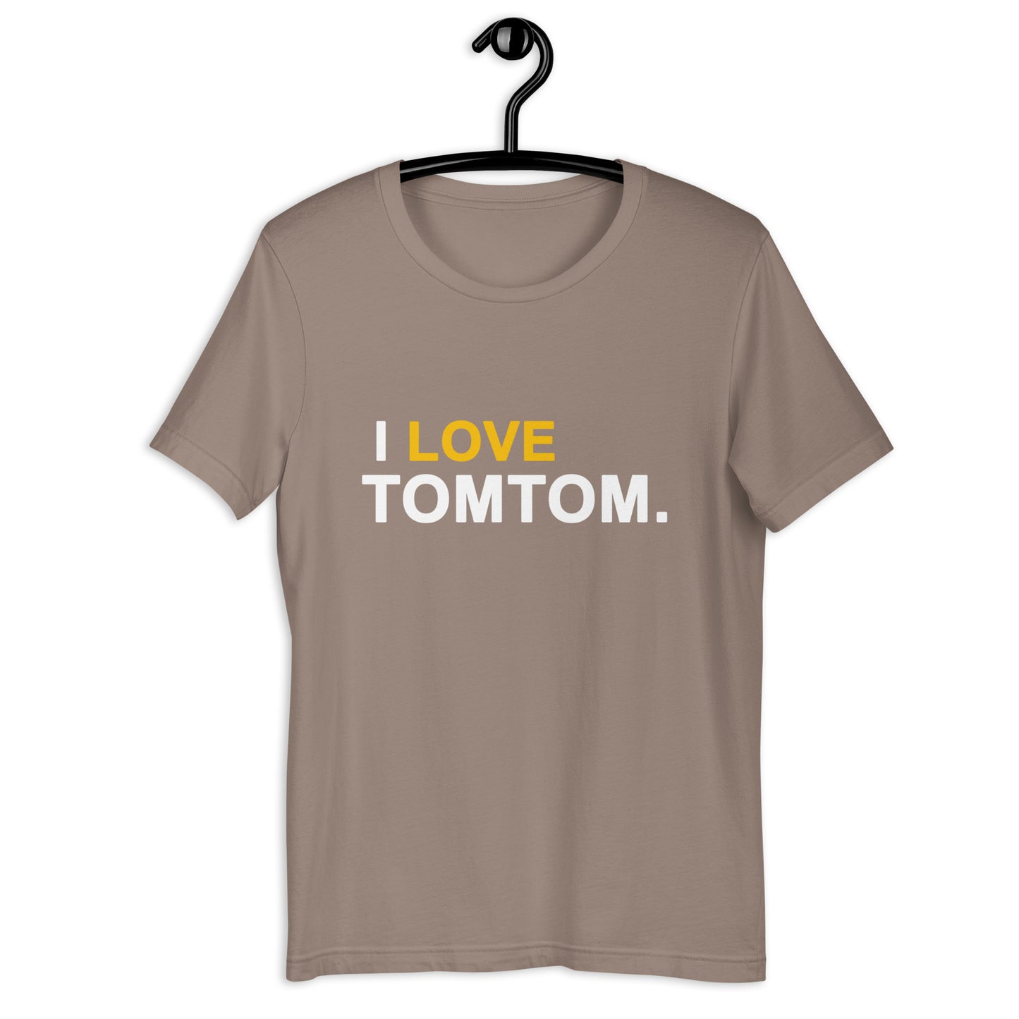 I Love Tomtom Unisex T-Shirt